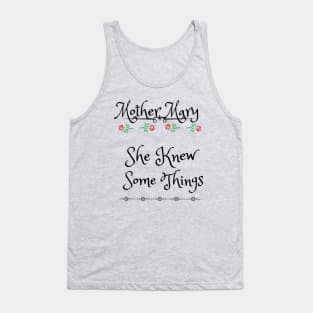 Mother Mary, She Knew Some Things 2 Tank Top